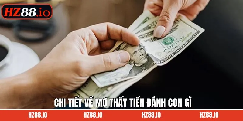 Giải mã về chiêm bao mơ thấy tiền đánh con gì?