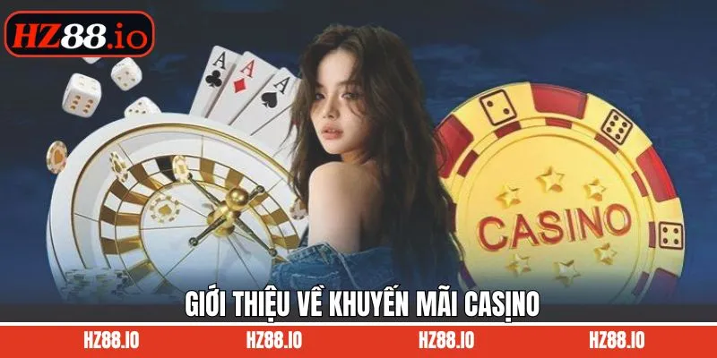 Nét chính về ưu đãi dành riêng cho game Casino