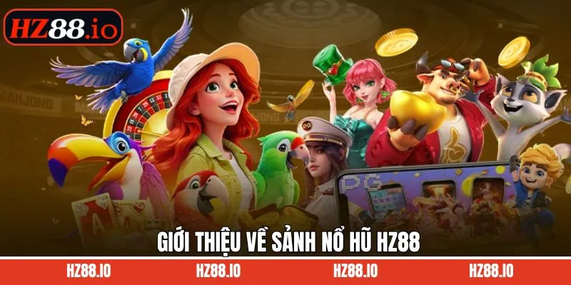 Tổng quan về địa điểm giải trí nổ hũ nổi tiếng hàng đầu