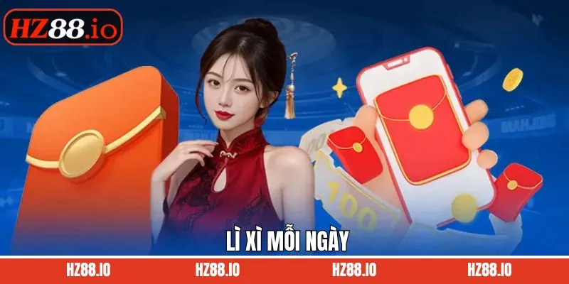Lì Xì Mỗi Ngày - Sự Kiện Tặng Thưởng Đỉnh Cao Tại HZ88