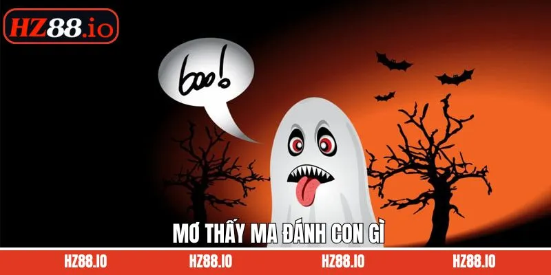 Mơ Thấy Ma Đánh Con Gì - Tìm Hiểu Ý Nghĩa Về Các Điềm Báo 