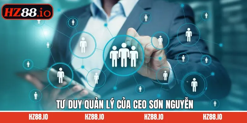 Khám phá phong cách lãnh đạo của Sơn Nguyễn