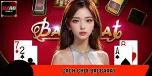 5 Cách Chơi Baccarat Luôn Thắng Dành Cho Người Mới