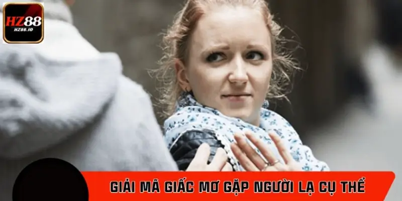 Nằm chiêm bao thấy nói chuyện với ai đó không quen