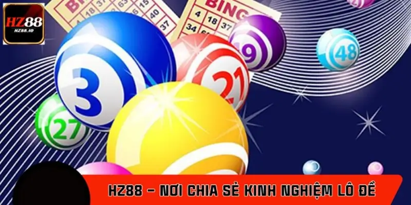 Nền tảng HZ88 – Nơi chia sẻ kinh nghiệm dân lô đề và kết nối cộng đồng cao thủ