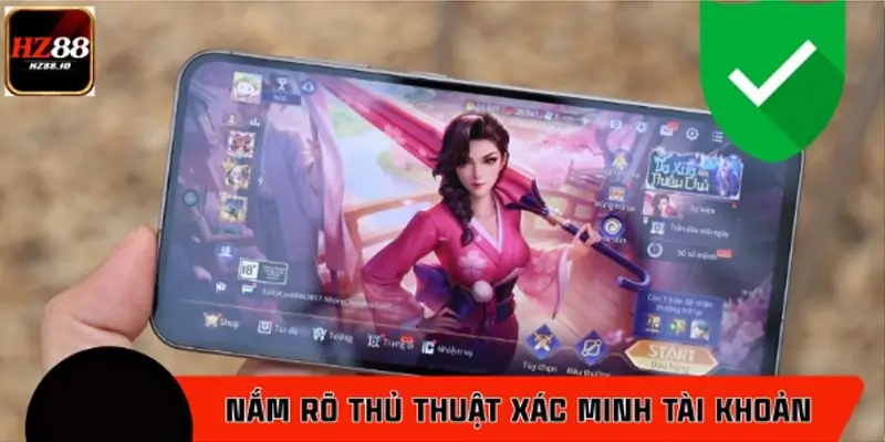 Vì sao cần nắm rõ thủ thuật xác minh tài khoản? Vì sao cần nắm rõ thủ thuật xác minh tài khoản?