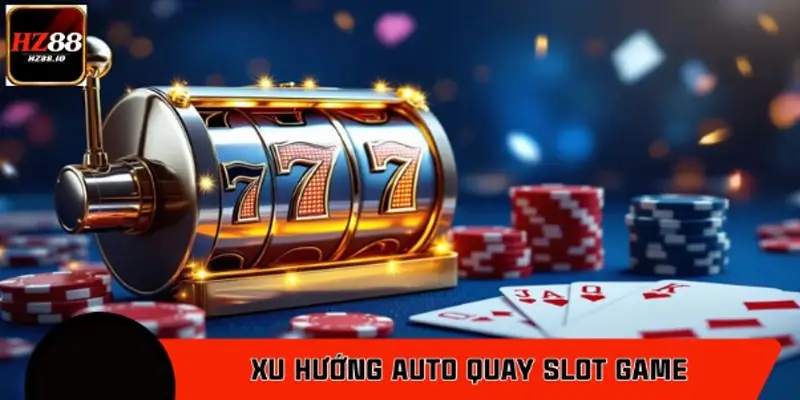 Xu hướng auto quay slot game – Tiện lợi hay rủi ro tiềm ẩn? Xu hướng auto quay slot game – Tiện lợi hay rủi ro tiềm ẩn?