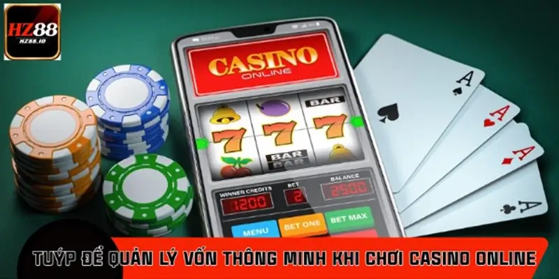 Các cách quản lý vốn tốt khi chơi casino online