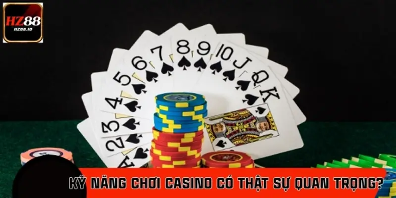 Đánh giá tầm quan trọng của các kỹ năng chơi casino Đánh giá tầm quan trọng của các kỹ năng chơi casino