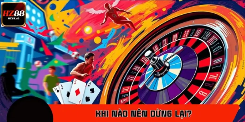 Khi nào nên dừng lại? Những thời điểm cần ghi nhớ Khi nào nên dừng lại? Những thời điểm cần ghi nhớ