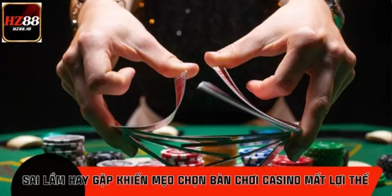 Những sai lầm thường gặp khi áp dụng mẹo chọn bàn chơi casino Những sai lầm thường gặp khi áp dụng mẹo chọn bàn chơi casino