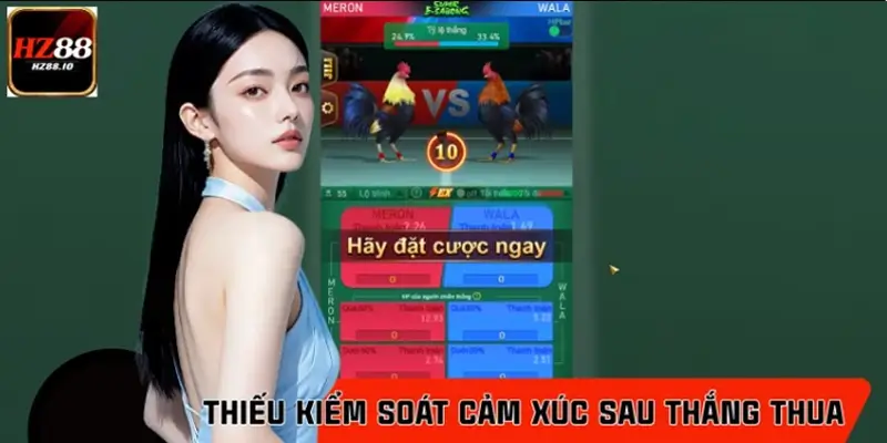 Thiếu kiểm soát cảm xúc sau thắng hoặc thua
